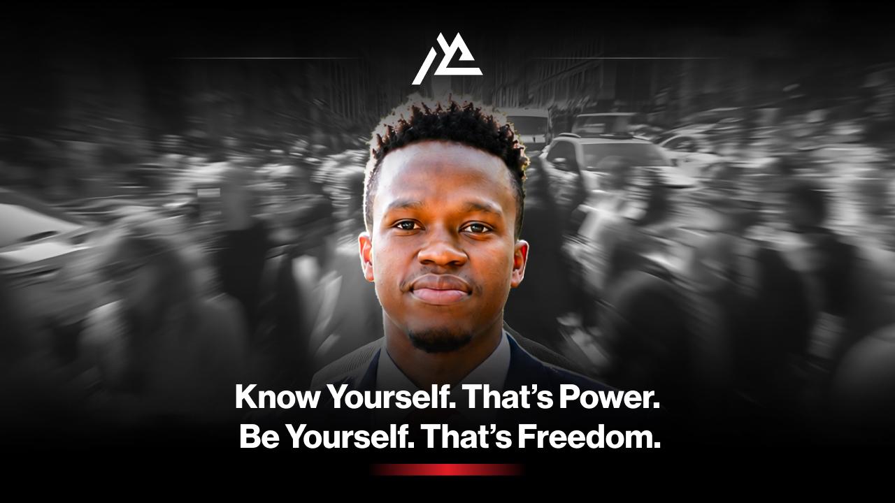 KNOW YOURSELF, THAT’S POWER. BE YOURSELF, THAT’S FREEDOM.