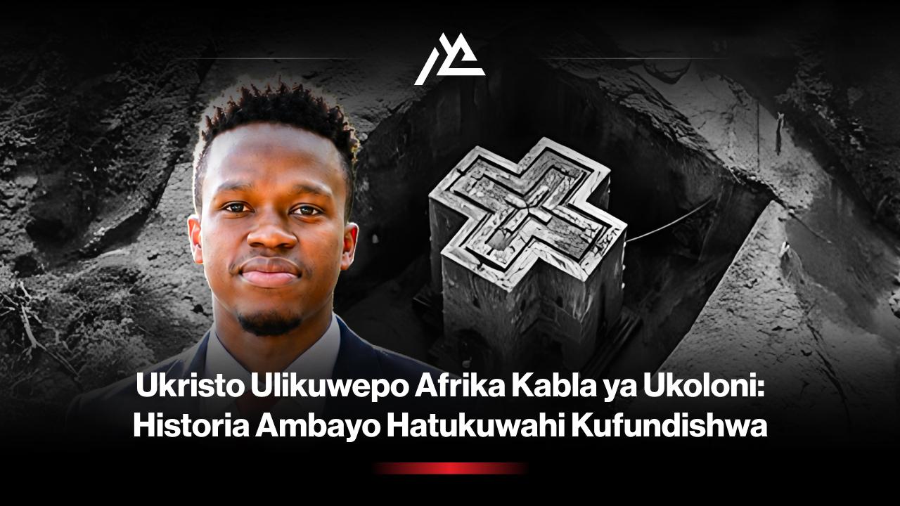 Ukristo Ulikuwepo Afrika Kabla ya Ukoloni: Historia Ambayo Hatukuwahi Kufundishwa