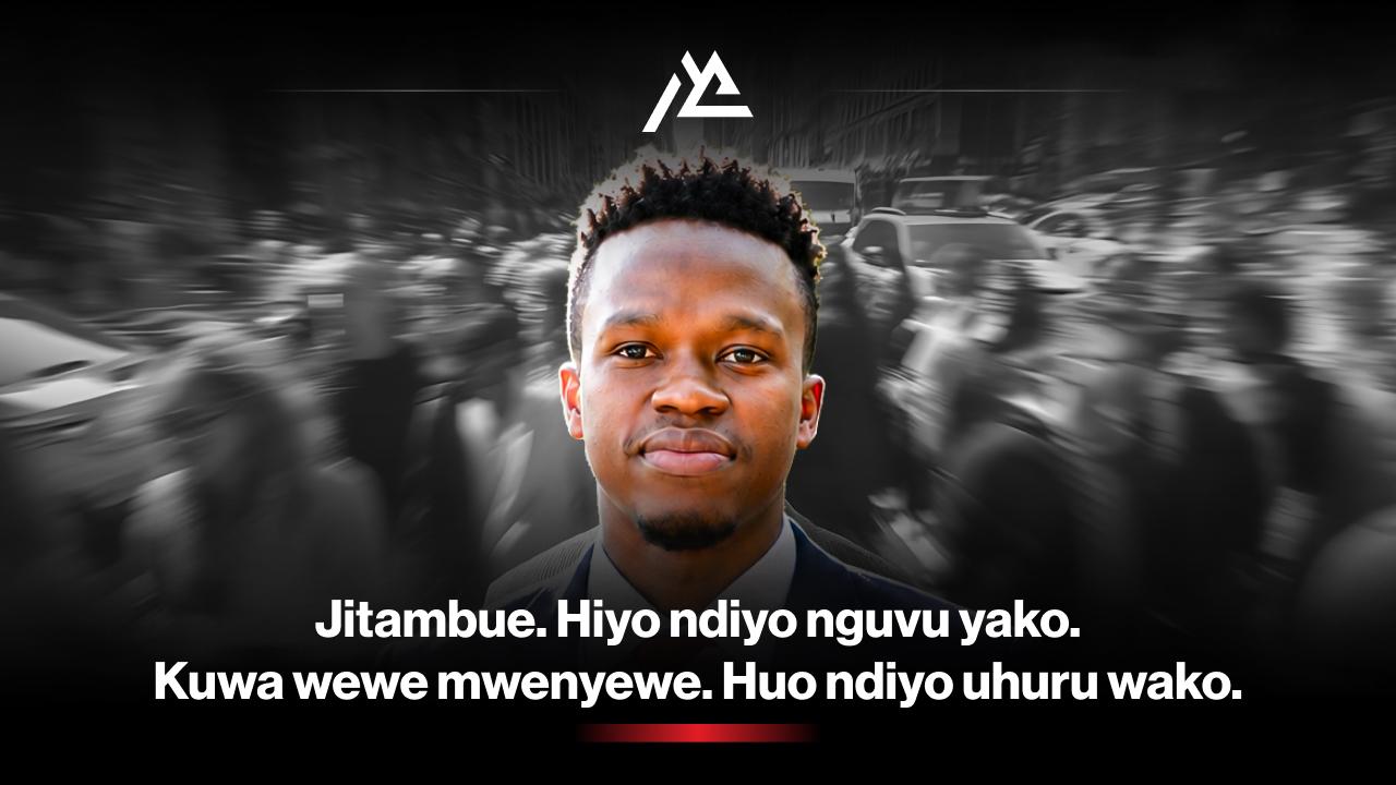 Jitambue. Hiyo ndiyo Nguvu Yako. Kuwa Wewe Mwenyewe. Huo ndiyo Uhuru Wako.